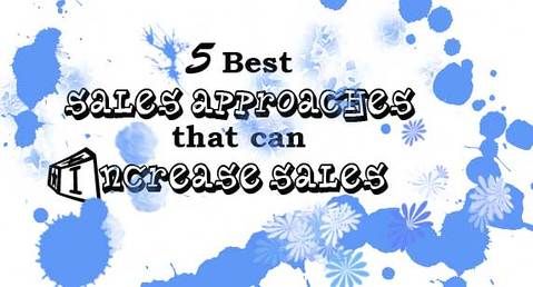 5 best sales approaches to increase your sales