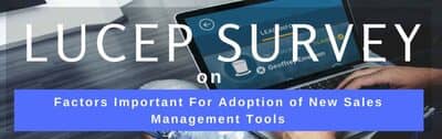 Blog header image for Lucep Survey – Ease of Use Tops Factors Important For Adoption of New Sales Management Tools